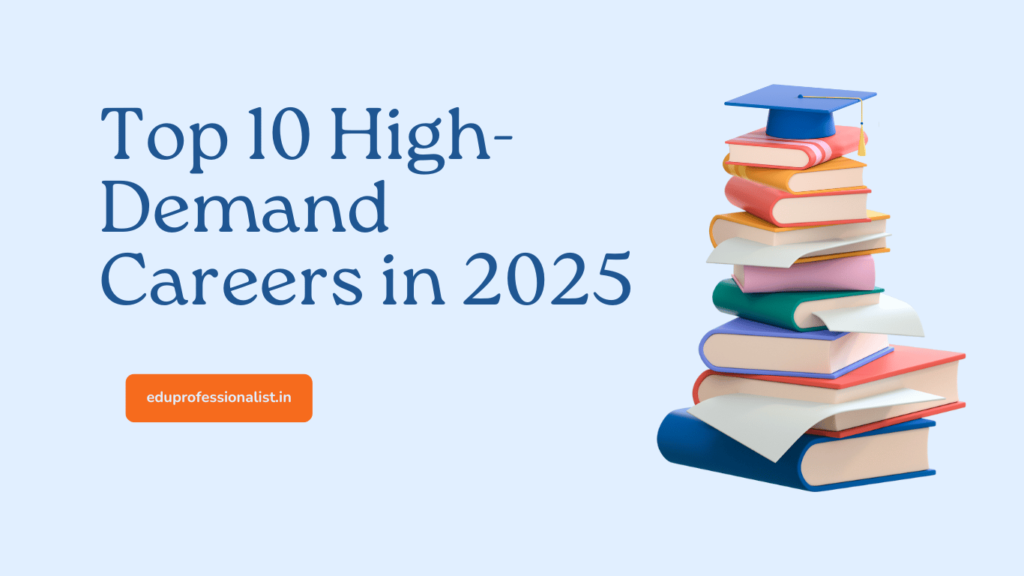 Top 10 High-Demand Careers in 2025 Courses and Colleges to Consider